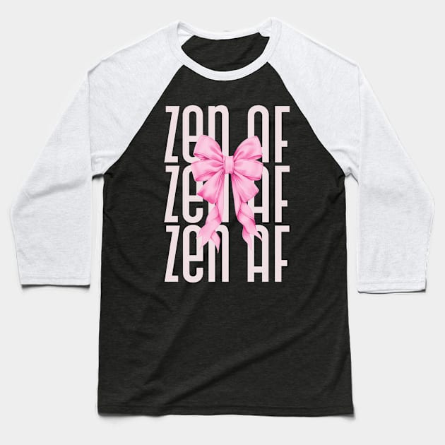 ZEN AF mental health affirmation Baseball T-Shirt by SoulfulT